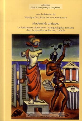 Couverture du livre « Modernités antiques ; la littérature occidentale et l'Antiquité gréco-romaine dans la première moitié du XXe siècle » de Anne Tomiche et Veronique Gely et Sylvie Parizet aux éditions Pu De Paris Nanterre