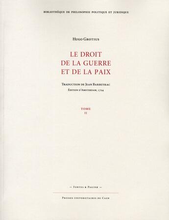 Couverture du livre « Le droit de la guerre et de la paix t.2 » de Hugo Grotius aux éditions Pu De Caen