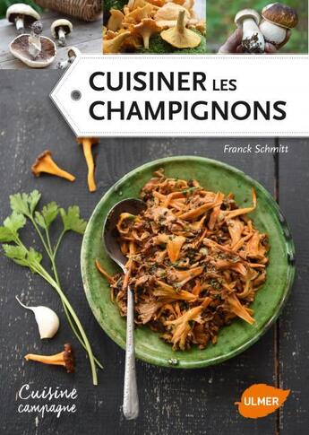 Couverture du livre « Cuisiner les champignons » de Franck Schmitt aux éditions Eugen Ulmer