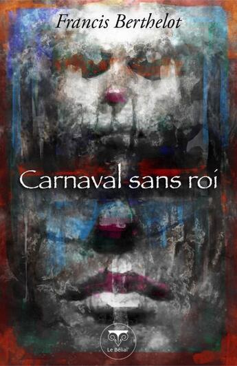 Couverture du livre « Carnaval sans roi » de Francis Berthelot aux éditions Le Belial