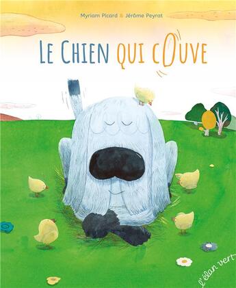 Couverture du livre « Le chien qui couve » de Myriam Picard et Jerome Peyrat aux éditions Elan Vert