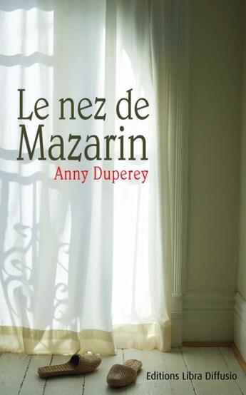 Couverture du livre « Le nez de Mazarin » de Duperey Anny aux éditions Libra Diffusio