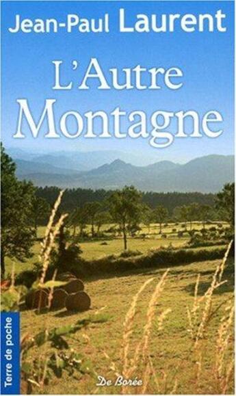 Couverture du livre « L'autre montagne » de Jean-Paul Laurent aux éditions De Boree