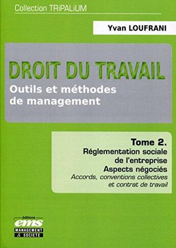 Couverture du livre « Droit du travail t.2 ; outils et méthodes de management » de Yvan Loufrani aux éditions Management Et Societe