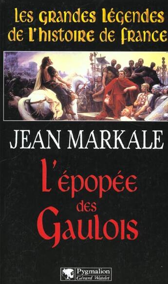 Couverture du livre « L'Épopée des Gaulois » de Jean Markale aux éditions Pygmalion