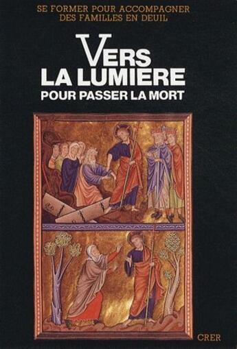 Couverture du livre « Vers la lumière ; pour passer la mort » de  aux éditions Crer-bayard