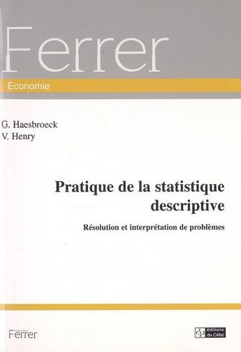 Couverture du livre « Pratique de la statistique descriptive : resolution et interpretation des problemes » de Haesbroeck Gentiane aux éditions Cefal