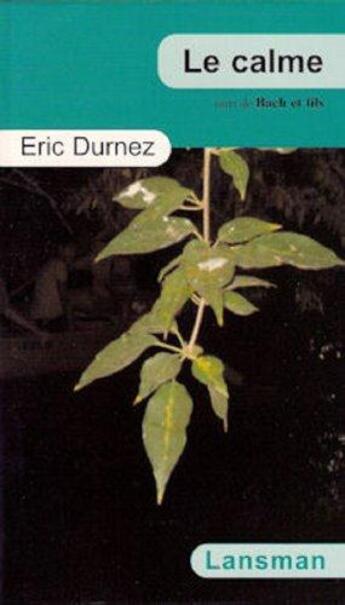 Couverture du livre « Le calme ; Bach et fils » de Eric Durnez aux éditions Lansman