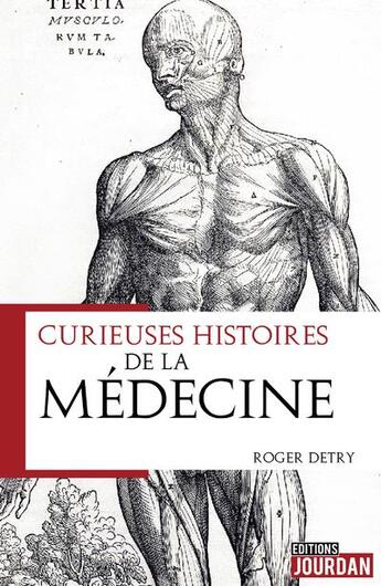 Couverture du livre « Curieuses histoires de la médecine » de Roger Detry aux éditions Jourdan