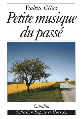 Couverture du livre « PETITE MUSIQUE DU PASSE » de Getaz/Violette aux éditions Cabedita