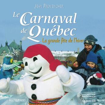 Couverture du livre « Le Carnaval de Québec ; la grande fête de l'hiver » de Jean Provencher aux éditions Editions Multimondes