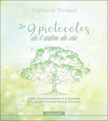 Couverture du livre « 9 protocoles de l'arbre de vie - guide d'accompagnement a la grossesse... - livre + cd » de Stephanie Dordain aux éditions Ada