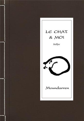 Couverture du livre « Le chat & moi ; haikus » de  aux éditions Moundarren