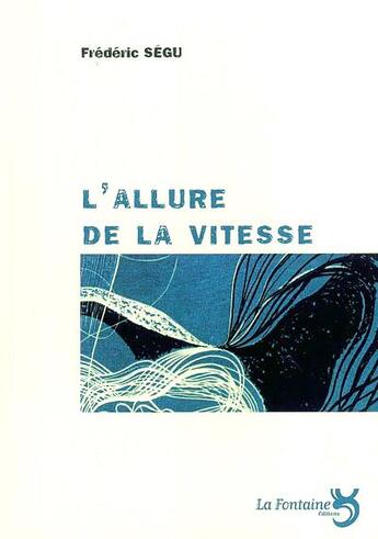 Couverture du livre « L'allure de la vitesse » de Ségu Frédéric aux éditions La Fontaine