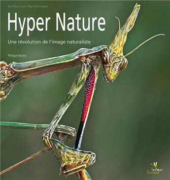 Couverture du livre « Hyper nature ; une révolution de l'image naturaliste » de Philippe Martin aux éditions Biotope