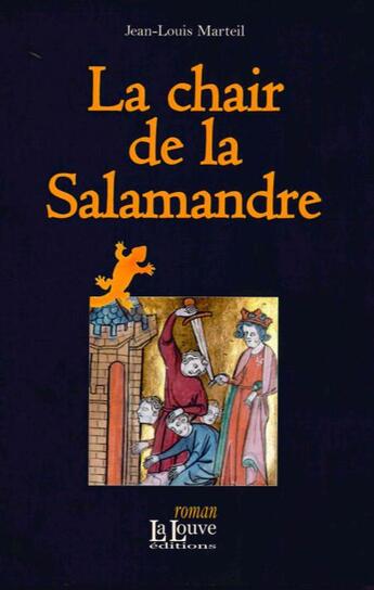 Couverture du livre « La chair de la salamandre » de Jean-Louis Marteil aux éditions La Louve
