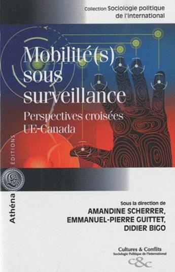 Couverture du livre « Mobilité(s) sous surveillance ; perspectives croisées UE-Canada » de Didier Bigo et Amandine Scherrer et Emmanuel-Pierre Guittet aux éditions Athena Canada