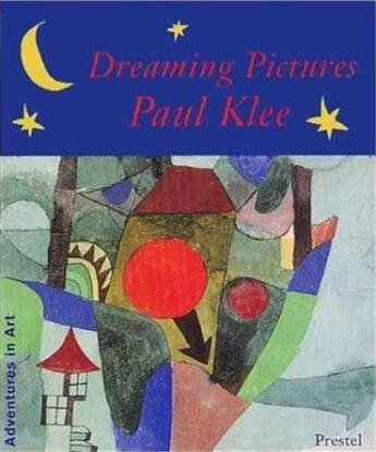 Couverture du livre « Paul klee dreaming pictures (adventures in art) » de Schemm Jurgen Von aux éditions Prestel