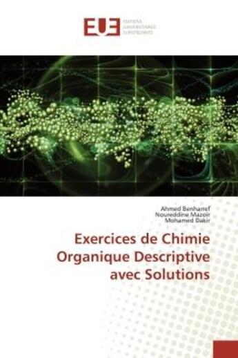 Couverture du livre « Exercices de Chimie Organique Descriptive avec Solutions » de Ahmed Benharref aux éditions Editions Universitaires Europeennes