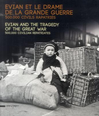 Couverture du livre « Evian 14-18 ; les rapatriés de la Grande Guerre » de  aux éditions Silvana