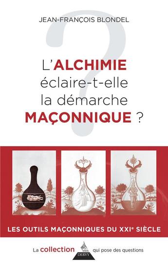 Couverture du livre « L'alchimie éclaire-t-elle la démarche maçonnique ? » de Jean-Francois Blondel aux éditions Dervy