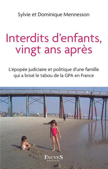 Couverture du livre « Interdits d'enfants vingt ans après -: l'épopée judiciaire et politique d'une famille qui a brisé le tabou de la GPA en France » de Sylvie Mennesson et Dominique Mennesson aux éditions Fauves