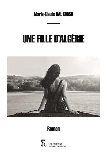 Couverture du livre « Une fille d algerie » de Dal Corso M-C. aux éditions Sydney Laurent