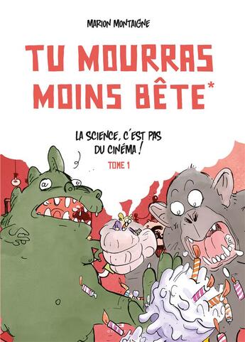 Couverture du livre « Tu mourras moins bête (mais tu mourras quand même !) Tome 1 : tu mourras moins bete » de Marion Montaigne aux éditions Ankama