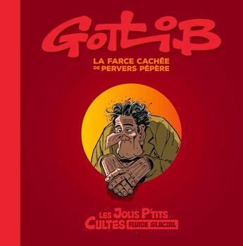 Couverture du livre « Gotlib - La Farce cachée de Pervers Pépère » de Gotlib aux éditions Fluide Glacial