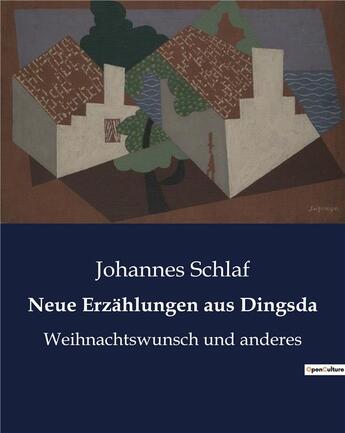 Couverture du livre « Neue Erzählungen aus Dingsda : Weihnachtswunsch und anderes » de Schlaf Johannes aux éditions Culturea