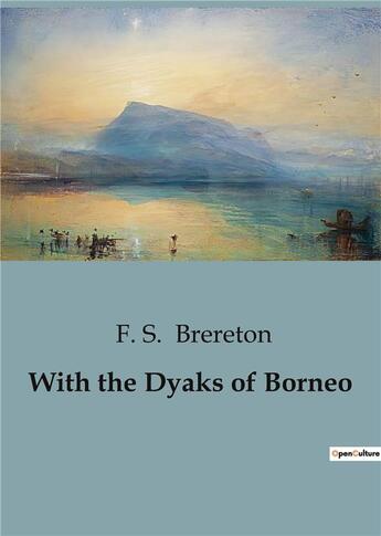 Couverture du livre « With the Dyaks of Borneo » de F. S. Brereton aux éditions Culturea