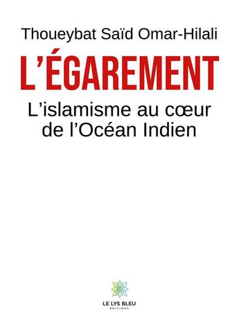 Couverture du livre « L'Égarement : L'islamisme au coeur de l'Océan Indien » de Thoueybat Said Omar- aux éditions Le Lys Bleu