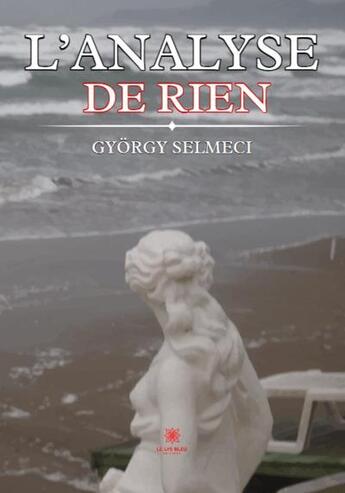 Couverture du livre « L'analyse de rien » de Gyorgy Selmeci aux éditions Le Lys Bleu