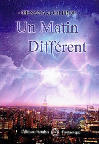 Couverture du livre « Un matin différent » de Oksana et Gil Prou aux éditions Artalys