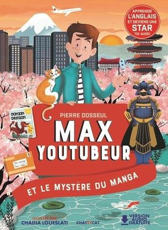 Couverture du livre « Max youtubeur et le mystère du manga » de Pierre Dosseul et Chadia Loueslati aux éditions Chattycat