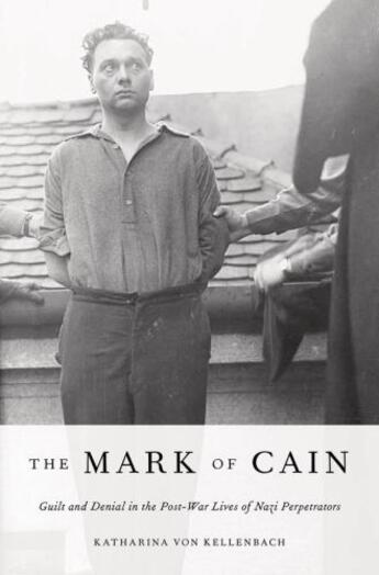 Couverture du livre « The Mark of Cain: Guilt and Denial in the Post-War Lives of Nazi Perpe » de Von Kellenbach Katharina aux éditions Oxford University Press Usa