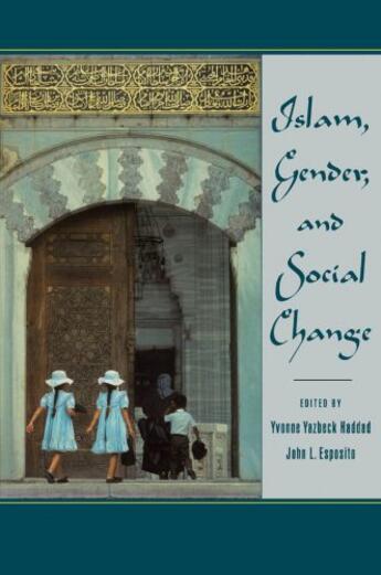 Couverture du livre « Islam, Gender, and Social Change » de Yvonne Yazbeck Haddad aux éditions Oxford University Press Usa