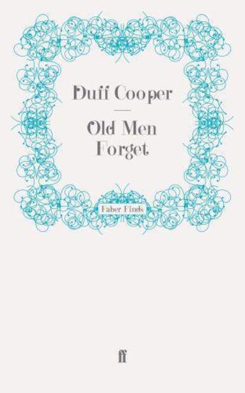 Couverture du livre « Old Men Forget » de Duff Cooper aux éditions Faber And Faber Digital