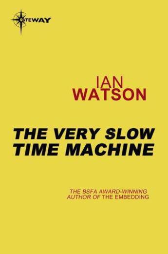 Couverture du livre « The Very Slow Time Machine » de Ian Watson aux éditions Orion Digital