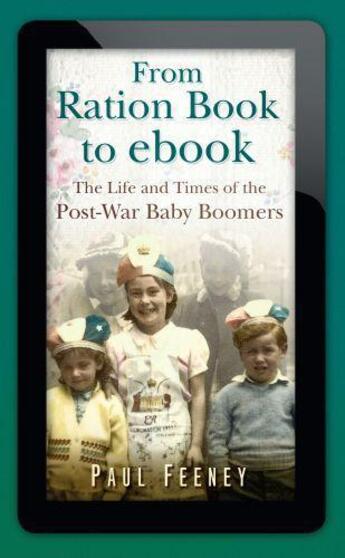 Couverture du livre « From Ration Book to ebook » de Feeney Paul aux éditions History Press Digital