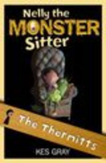 Couverture du livre « Nelly The Monster Sitter: 09: The Thermitts » de Kes Gray aux éditions Epagine