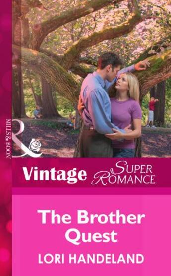 Couverture du livre « The Brother Quest (Mills & Boon Vintage Superromance) (The Luchetti Br » de Handeland Lori aux éditions Mills & Boon Series