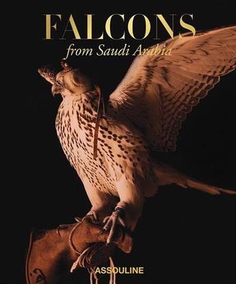 Couverture du livre « Falcons from Saudi Arabia » de Oliver Pilcher et Tracy Gray aux éditions Assouline