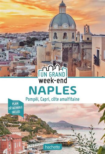 Couverture du livre « Un grand week-end : Naples ; Pompéi, Capri, côte amalfitaine » de Collectif Hachette aux éditions Hachette Tourisme