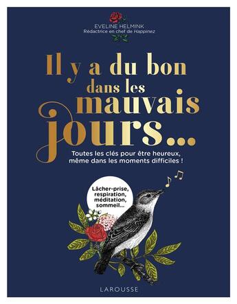 Couverture du livre « Il y a du bon dans les mauvais jours... ; toutes les clés pour être heureux, même dans les moments difficiles ! » de Eveline Helmink aux éditions Larousse