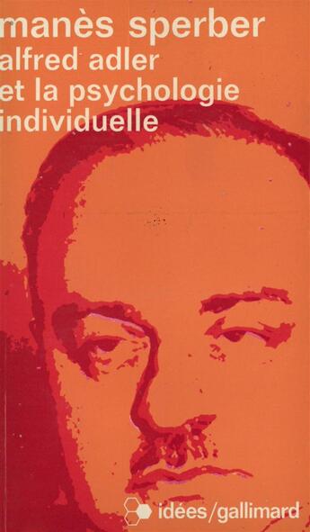 Couverture du livre « Alfred adler et la psychologie individuelle - l'homme et sa doctrine » de Manes Sperber aux éditions Gallimard