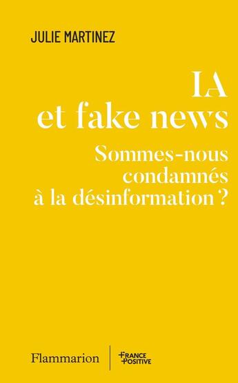 Couverture du livre « IA et fake news : Sommes-nous condamnés à la désinformation ? » de Julie Martinez aux éditions Flammarion