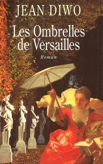 Couverture du livre « Les Ombrelles de Versailles » de Jean Diwo aux éditions Flammarion