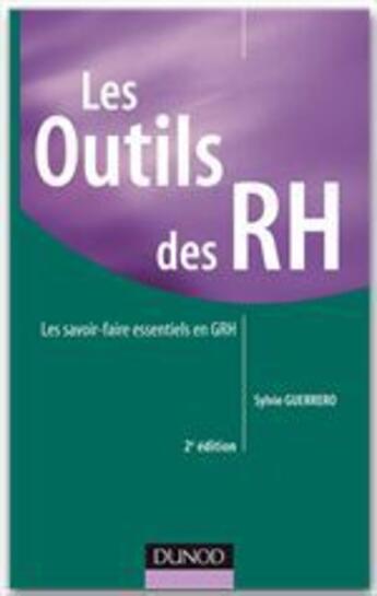 Couverture du livre « Les outils des RH ; les savoir-faire essentiels en GRH (2e édition) » de Sylvie Guerrero aux éditions Dunod