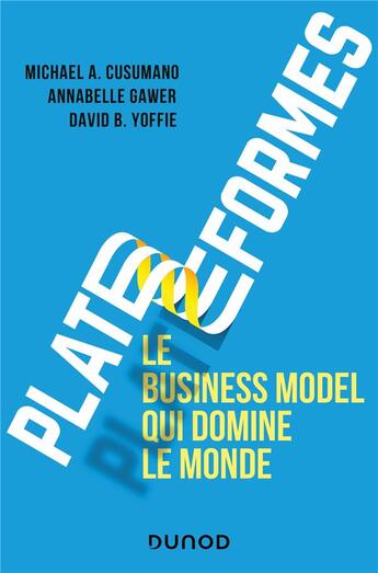 Couverture du livre « Plateformes : le business model qui domine le monde » de David B. Yoffie et Michael A. Cusumano et Annabelle Gawer aux éditions Dunod